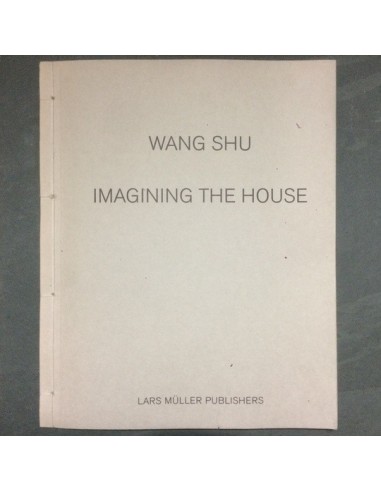 Wang Shu. Imagining the house (Usado)