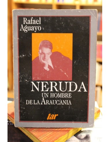 Neruda un hombre de la Araucanía (Usado)