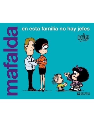 Mafalda en esta familia no hay jefes...