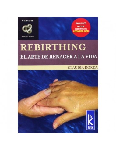 Rebirthing. El arte de renacer a la...