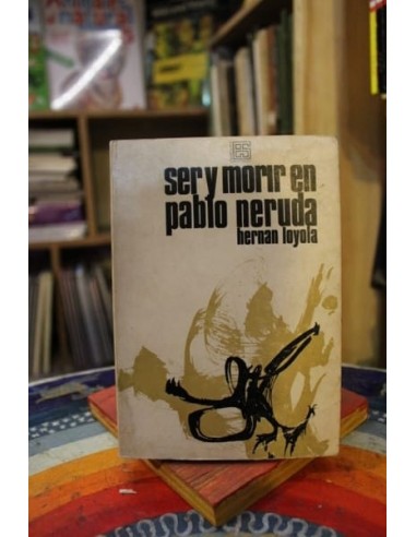 Ser y morir en Pablo Neruda (Usado)