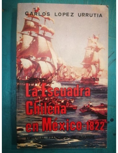 La escuadra chilena en México 1822...
