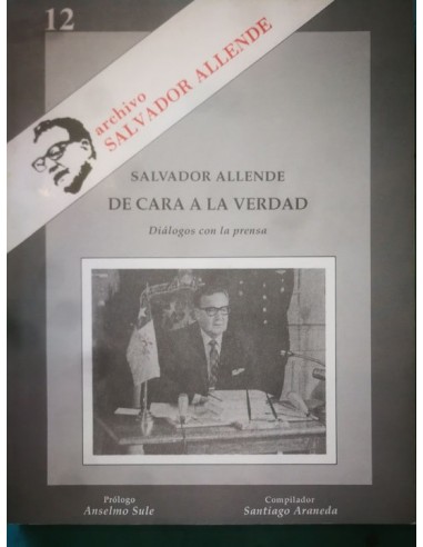 Salvador Allende De cara a la Verdad...