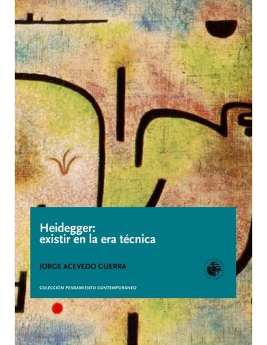 Heidegger: Existir en la era técnica...