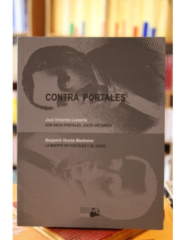 Contra Portales. Don Diego Portales,...