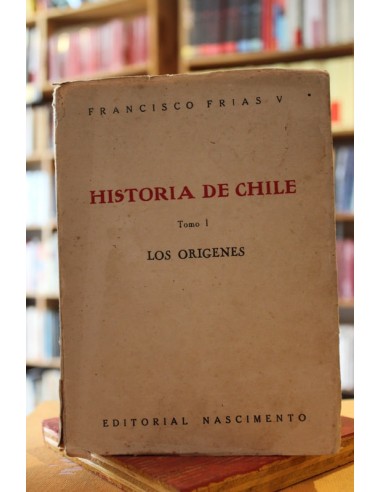 Historia de Chile. Tomo I: los...