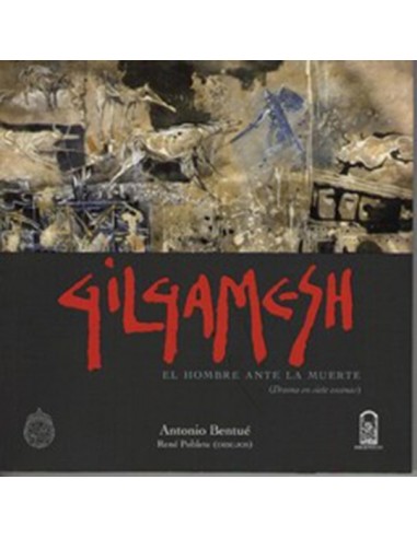 Gilgamesh. El hombre ante la muerte...
