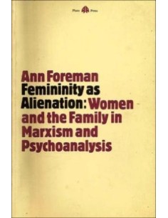 Femininity as alienation: Women and the family in marxism and psychoanalysis (Usado)