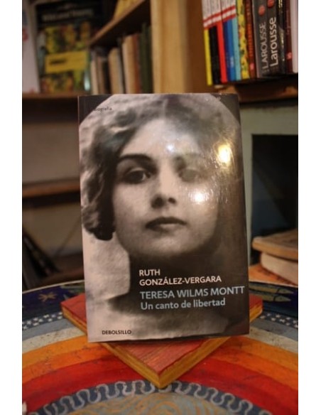 Teresa Wilms Montt Un canto de libertad (Nuevo) Teresa Wilms Montt Un canto de libertad (Nuevo)