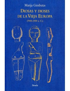 Diosas y Dioses de la Vieja Europa (7000-3500 a.C) (Nuevo)