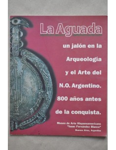 La Aguada, un jalón en la arqueología y el arte del N. O. argentino (Usado)