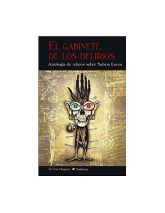 El gabinete de los delirios. Antología de relatos sobre sabios locos (Nuevo)