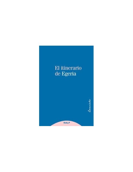 El itinerario de Egeria (Nuevo) El itinerario de Egeria (Nuevo)