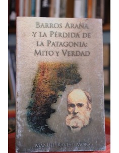 Barros Arana y la pérdida de la Patagonia: Mito y Verdad (Usado)