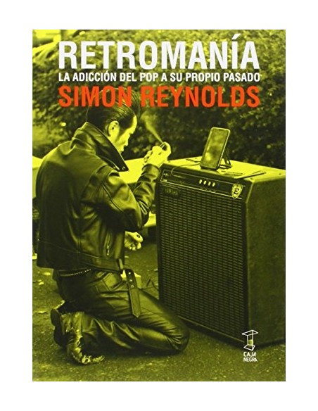 Retromanía. La adicción del Pop a su propio pasado (Nuevo) Retromanía. La adicción del Pop a su propio pasado (Nuevo)