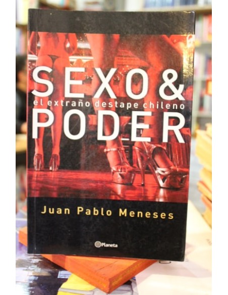 Sexo y poder. El extraño destape chileno (Usado) Sexo y poder. El extraño destape chileno (Usado)