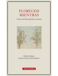 Floreced mientras. Poesía del Romanticismo alemán (Nuevo)