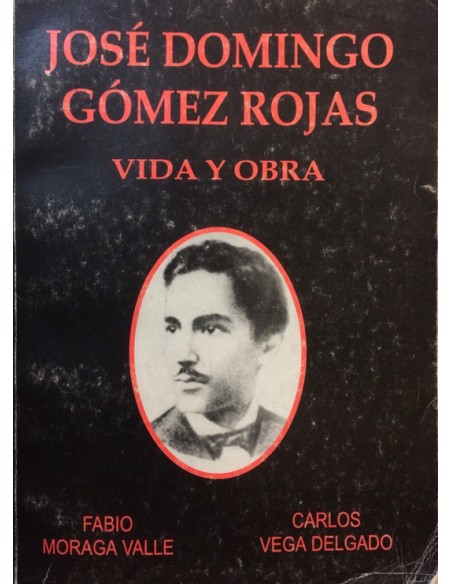 José Domingo Gómez Rojas. Vida y obra (Usado)