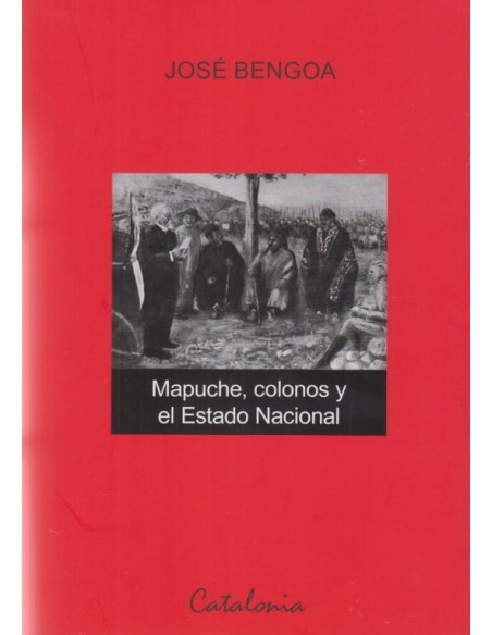 Mapuche, colonos y el estado nacional (Nuevo) Mapuche, colonos y el estado nacional (Nuevo)