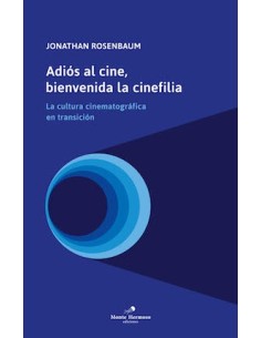 Adiós al cine bienvenida la cinefilia (Nuevo)