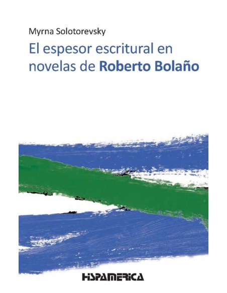 El espesor escritural en novelas de Roberto Bolaño (Usado)