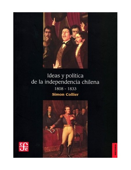 Ideas y política de la independencia chilena 1808 - 1833 (Nuevo) Ideas y política de la independencia chilena 1808 - 1833 (Nuevo)