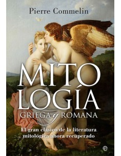 Mitología griega y romana : el gran clásico de la literatura mitológica ahora recuperado (Nuevo)