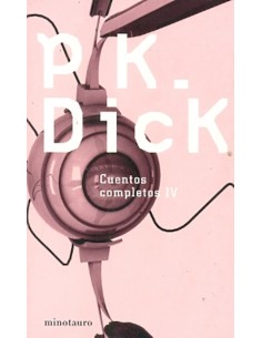 Cuentos completos IV Philip K. Dick (Nuevo)
