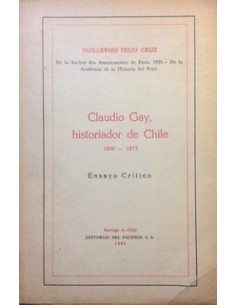 Claudio Gay, historiador de Chile 1800-1873 (Usado)