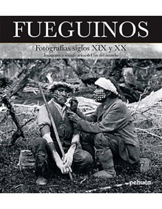 Fueguinos. Fotografías siglos XIX y XX. Imágenes e imaginarios del fin del mundo (Usado)