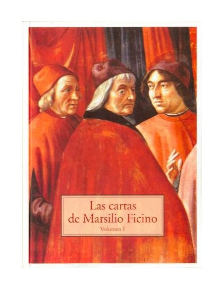 Las cartas de Marcilio Ficino (Volumen I) (Nuevo) Las cartas de Marcilio Ficino (Volumen I) (Nuevo)
