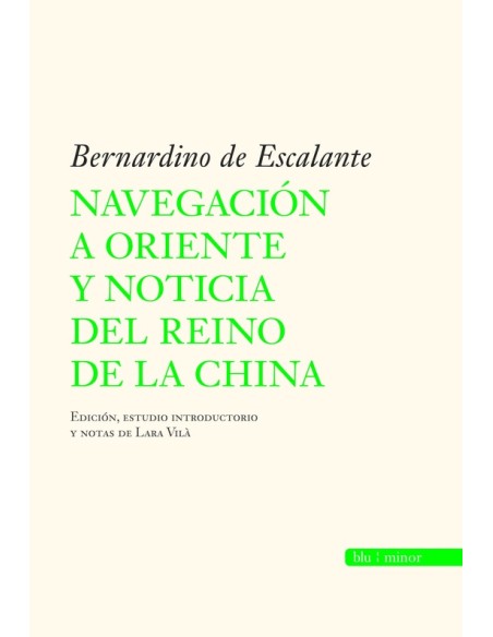 Navegación a Oriente y noticia del reino de la China (Nuevo) Navegación a Oriente y noticia del reino de la China (Nuevo)