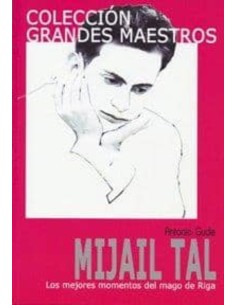 Mijail Tal: los mejores momentos de un genio del ajedrez (Nuevo)