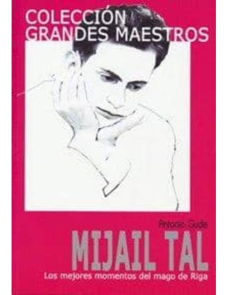 Mijail Tal: los mejores momentos de un genio del ajedrez (Nuevo) Mijail Tal: los mejores momentos de un genio del ajedrez (Nuevo)