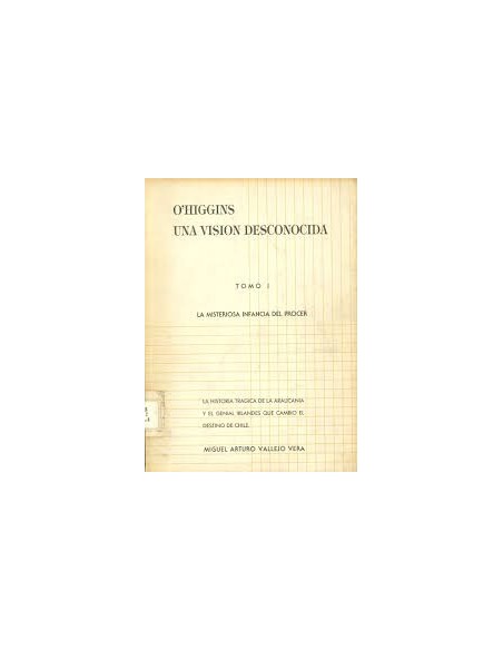 OHiggins Una visión desconocida Tomo I (Usado) OHiggins Una visión desconocida Tomo I (Usado)