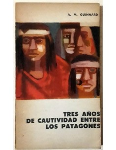 Tres años de cautividad entre los patagones (Usado)
