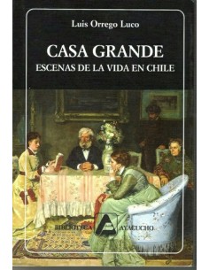 Casa grande. Escenas de la vida en Chile (Usado)