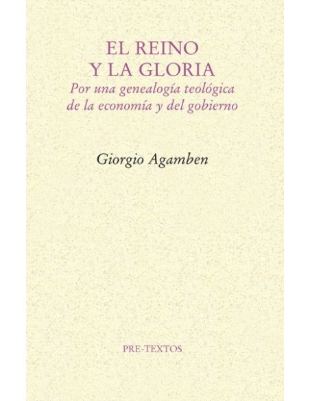 El reino y la gloria. Por una genealogía teológica de la economía y del gobierno (Usado) El reino y la gloria. Por una genealogía teológica de la economía y del gobierno (Usado)