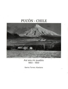 Pucón  Chile. Así era mi pueblo (Usado)