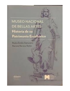 Museo Nacional de Bellas Artes: Historia de su patrimonio escultórico (Nuevo)