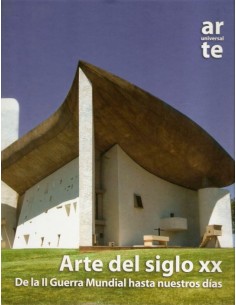Arte del siglo XX. De la II guerra mundial hasta nuestros días (Nuevo)