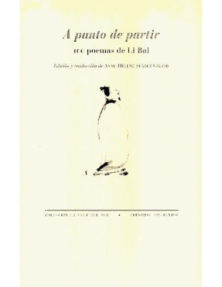 A punto de partir 100 poemas de Li Bi (Nuevo) A punto de partir 100 poemas de Li Bi (Nuevo)