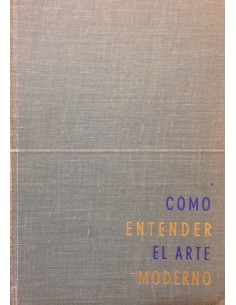 Cómo entender el arte moderno (Nuevo)