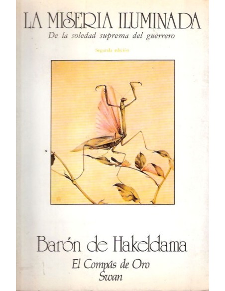 La miseria iluminada De la soledad suprema del guerrero (Usado)