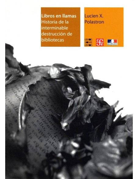 Libros en llamas. Historia de la interminable destrucción de bibliotecas (Nuevo) Libros en llamas. Historia de la interminable destrucción de bibliotecas (Nuevo)