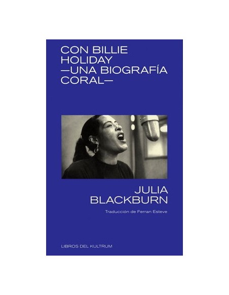 Con Billie Holiday Una biografía coral (Nuevo) Con Billie Holiday Una biografía coral (Nuevo)