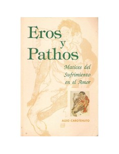 Eros y pathos. Matices del sufrimiento en el amor (Nuevo)