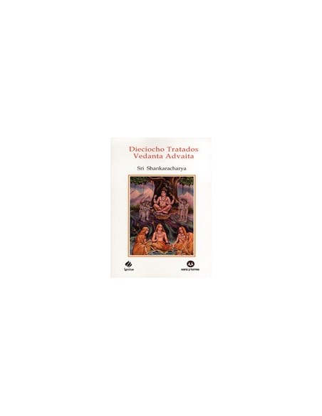 Dieciocho tratados Vedanta Advaita (Nuevo) Dieciocho tratados Vedanta Advaita (Nuevo)