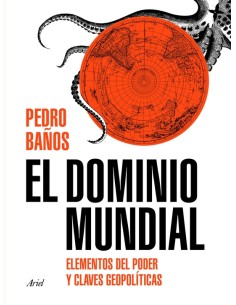 El dominio mundial. Elementos del poder y claves geopolíticas (Nuevo)