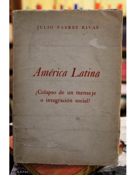 América Latina. ¿Colapso de un mensaje o integración social? (Usado) América Latina. ¿Colapso de un mensaje o integración social? (Usado)
